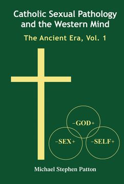 portada Catholic Sexual Pathology and the Western Mind: The Ancient Era, Vol. 1 (en Inglés)