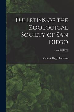 portada Bulletins of the Zoological Society of San Diego; no.10 (1933) (en Inglés)