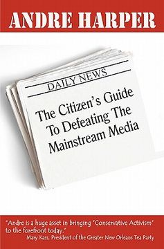 portada the citizen's guide to defeating the mainstream media (en Inglés)