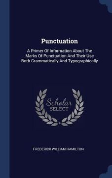 portada Punctuation: A Primer Of Information About The Marks Of Punctuation And Their Use Both Grammatically And Typographically (en Inglés)