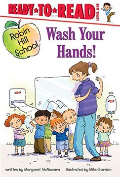 portada Wash Your Hands! Ready-To-Read Level 1 (Robin Hill School) (en Inglés)