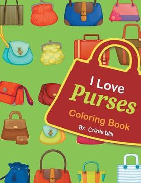portada I Love Purses: Coloring Book (en Inglés)
