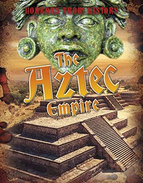 portada The Aztec Empire (Horrors From History) (in English)