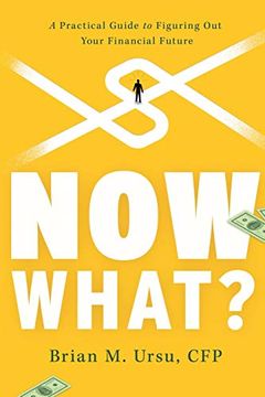 portada Now What? A Practical Guide to Figuring out Your Financial Future (in English)