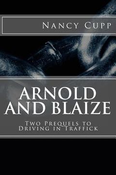 portada Arnold and Blaize: Prequel to Driving in Traffick (en Inglés)