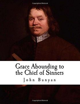 portada Grace Abounding to the Chief of Sinners: In a Faithful Account of the Life and Death of John Bunyan