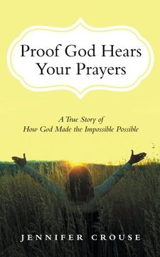 portada Proof God Hears Your Prayers: A True Story of How God Made the Impossible Possible