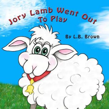 portada Jory Lamb Went Out to Play: A Parable of Compassion (en Inglés)