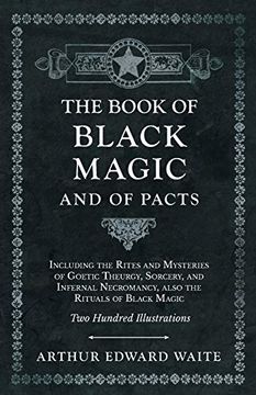 portada The Book of Black Magic and of Pacts - Including the Rites and Mysteries of Goetic Theurgy, Sorcery, and Infernal Necromancy, Also the Rituals of Black Magic - two Hundred Illustrations 