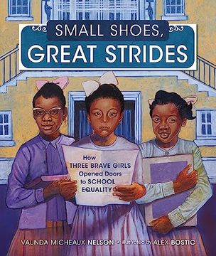 portada Small Shoes, Great Strides: How Three Brave Girls Opened Doors to School Equality (en Inglés)