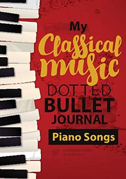 portada Dotted Bullet Journal - my Classical Music: Medium a5 - 5. 83X8. 27 (Piano Songs) (en Inglés)