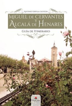 portada Miguel de Cervantes y Alcala de Henares. Guia de Itinerario