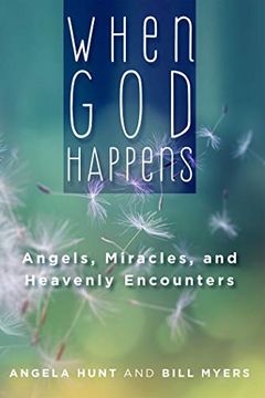 portada When god Happens: Angels, Miracles, and Heavenly Encounters (en Inglés)