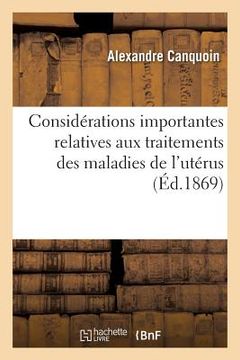 portada Considérations Importantes Relatives Aux Traitements Des Maladies de l'Utérus (en Francés)