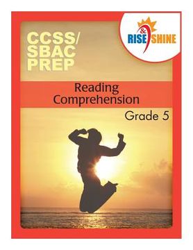 portada Rise & Shine CCSS/SBAC Prep Reading Comprehension Grade 5 (in English)