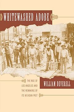 portada Whitewashed Adobe: The Rise of los Angeles and the Remaking of its Mexican Past (en Inglés)