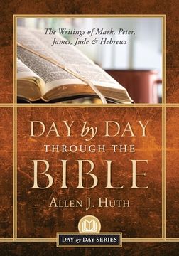 portada Day by Day Through the Bible: The Writings of Mark, Peter, James, Jude & Hebrews (in English)