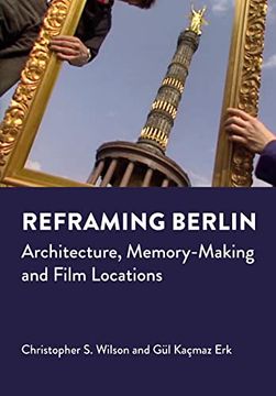 portada Reframing Berlin: Architecture, Memory-Making and Film Locations (en Inglés)