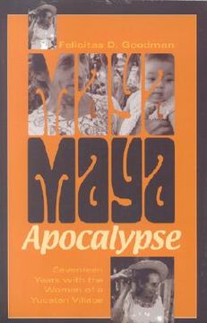 portada maya apocalypse: seventeen years with the women of a yucatan village (in English)