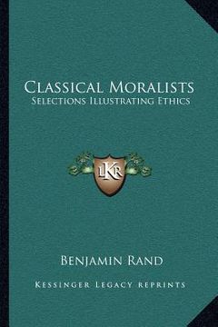 portada classical moralists: selections illustrating ethics (in English)
