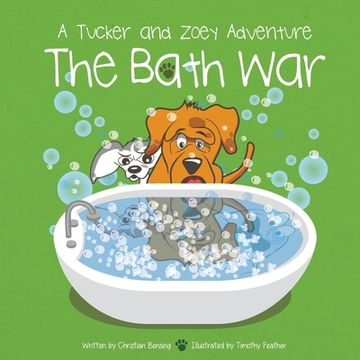 portada The Bath War: A Tucker and Zoey Adventure (in English)