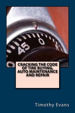 portada Cracking the Code of the Tire Buying, Auto Maintenance and Repair (en Inglés)