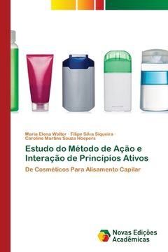 portada Estudo do Método de Ação e Interação de Princípios Ativos: De Cosméticos Para Alisamento Capilar (en Portugués)