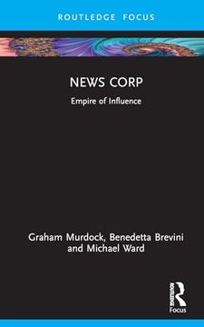 portada News Corp: Empire of Influence (Global Media Giants) (en Inglés)