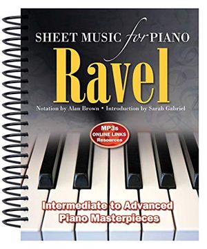 portada Ravel: Sheet Music for Piano: From Intermediate to Advanced; Piano Masterpieces (en Inglés)
