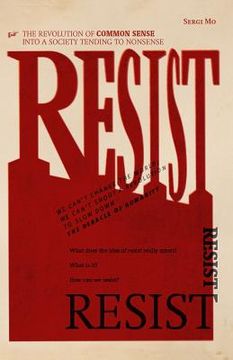 portada Resist: The revolution of common sense into a society tending to nonsense (en Inglés)