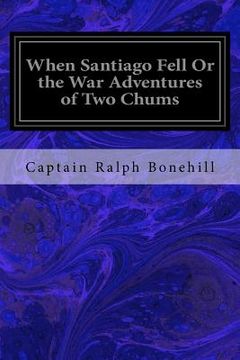 portada When Santiago Fell Or the War Adventures of Two Chums (en Inglés)