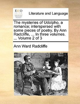 portada the mysteries of udolpho, a romance; interspersed with some pieces of poetry. by ann radcliffe, ... in three volumes. ... volume 2 of 3