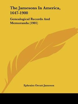 portada the jamesons in america, 1647-1900: genealogical records and memoranda (1901) (en Inglés)