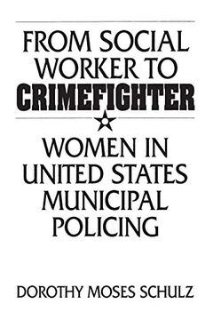 portada From Social Worker to Crimefighter: Women in United States Municipal Policing (en Inglés)