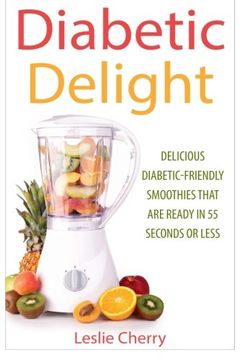 portada Diabetic Delight: Delicious Diabetic-Friendly Smoothies That Are Ready in 55 Seconds or Less