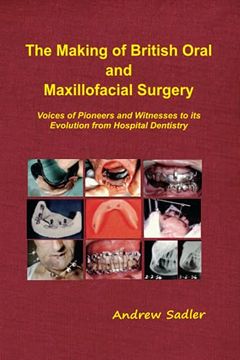 portada The Making of British Oral and Maxillofacial Surgery: Voices of Pioneers and Witnesses to its Evolution From Hospital Dentistry (en Inglés)