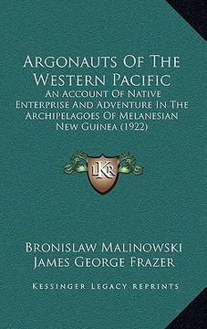 portada argonauts of the western pacific: an account of native enterprise and adventure in the archipelagoes of melanesian new guinea (1922)