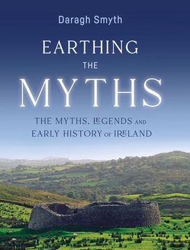 portada Earthing the Myths: The Myths, Legends and Early History of Ireland (en Inglés)