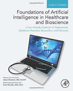 portada Foundations of Artificial Intelligence in Healthcare and Bioscience: A User Friendly Guide for it Professionals, Healthcare Providers, Researchers, and Clinicians (en Inglés)