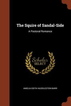 portada The Squire of Sandal-Side: A Pastoral Romance (en Inglés)