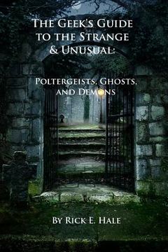 portada The Geek's Guide to the Strange & Unusual: Poltergeists, Ghosts, and Demons (en Inglés)