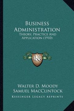 portada business administration: theory, practice and application (1910) (en Inglés)