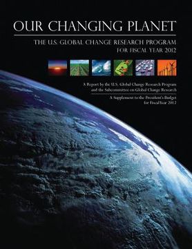 portada Our Changing Planet: The U.S. Global Change Research Program for Fiscal Year 2012 (en Inglés)