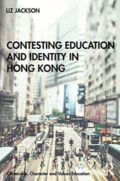 portada Contesting Education and Identity in Hong Kong (Citizenship, Character and Values Education) (en Inglés)