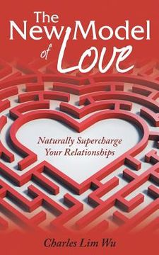 portada The New Model of Love: Naturally Supercharge Your Relationships (en Inglés)
