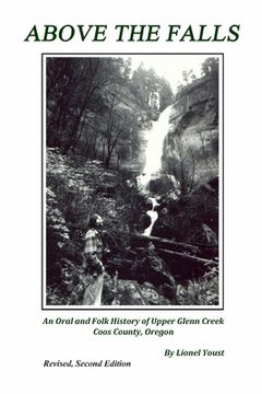 portada Above the Falls: An Oral and Folk History of Upper Glenn Creek Coos County, Oregon (en Inglés)