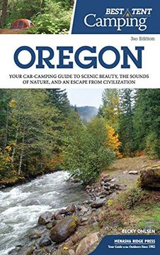 portada Best Tent Camping: Oregon: Your Car-Camping Guide to Scenic Beauty, the Sounds of Nature, and an Escape From Civilization (in English)