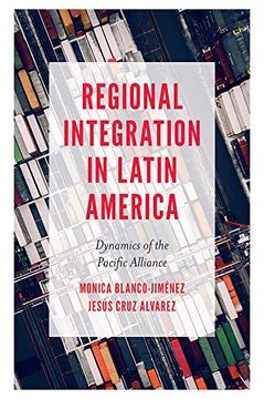 portada Regional Integration in Latin America: Dynamics of the Pacific Alliance (en Inglés)