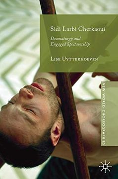 portada Sidi Larbi Cherkaoui: Dramaturgy and Engaged Spectatorship (New World Choreographies) (in English)
