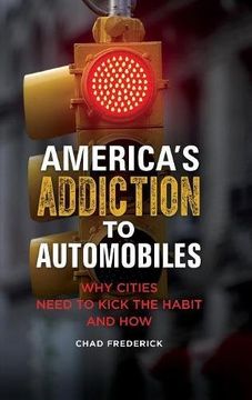 portada America's Addiction to Automobiles: Why Cities Need to Kick the Habit and How (Environmental Degradation)